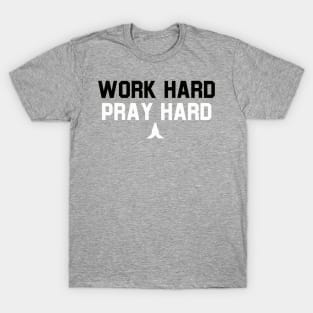 WORK HARD PRAY HARD T-Shirt